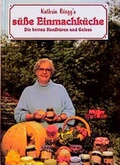 Cover: Kathrin R&uuml;egg's s&uuml;sse Einmachk&uuml;che - M&uuml;ller R&uuml;schlikon