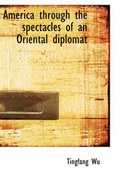 Cover: America Through the Spectacles of an Oriental Diplomat - BiblioLife