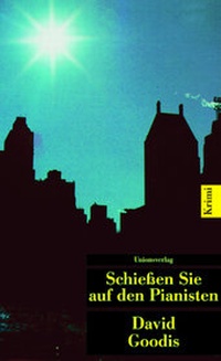 Enlarge image Cover: Schießen Sie auf den Pianisten - Unionsverlag