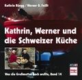 Cover: Kathrin, Werner und die Schweizer K&uuml;che - M&uuml;ller R&uuml;schlikon