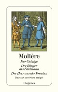 Cover: Der Geizige / Der B&uuml;rger als Edelmann / Der Herr aus der Provinz - Diogenes
