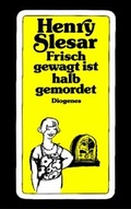 Cover: Frisch gewagt ist halb gemordet - Diogenes
