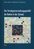 Cover: Das Verm&ouml;gensverwaltungsgesch&auml;ft der Banken in der Schweiz - Haupt Verlag