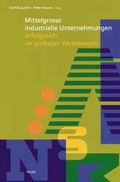 Cover: Mittelgrosse industrielle Unternehmungen - erfolgreich im globalen Wettbewerb - Haupt Verlag