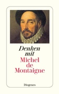 Cover: Denken mit Michel de Montaigne - Diogenes