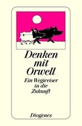 Cover: Denken mit Orwell - Diogenes