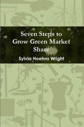 Cover: Seven Steps to Grow Green Market Share - Lulu.com
