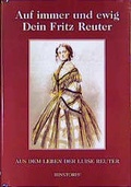 Cover: Auf immer und ewig Dein Fritz Reuter. Aus dem Leben der Luise Reuter - Hinstorff
