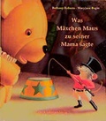 Cover: Was M&auml;xchen Maus zu seiner Mama sagte - Beltz | Der KinderbuchVerlag