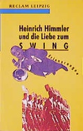 Cover: Heinrich Himmler und die Liebe zum Swing - Reclam