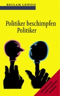Cover: Politiker beschimpfen Politiker - Reclam