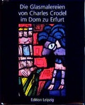Cover: Die Glasmalereien von Charles Crodel im Dom zu Erfurt - Edition Leipzig