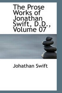 Enlarge image Cover: The Prose Works of Jonathan Swift, D.D., Volume 07 - BiblioLife