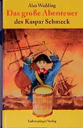 Cover: Das grosse Abenteuer des Kaspar Schmeck - Eulenspiegel Verlag
