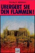 Cover: &Uuml;bergebt sie den Flammen! - Arena