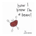 Cover: How I Know I'm a Bean! - Lulu.com