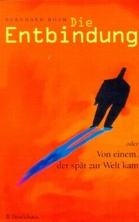 Enlarge image Cover: Die Entbindung oder von einem, der spät zur Welt kam - R.Brockhaus