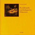 Cover: Rembrandts mythologische Historien - B&ouml;hlau