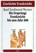 Cover: Geschichte Frankreichs / Die Urspr&uuml;nge Frankreichs bis zum Jahr 1000 - DVA