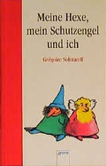 Cover: Meine Hexe, mein Schutzengel und ich - Arena