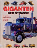 Cover: Giganten der Strasse. Die gr&ouml;ssten und st&auml;rksten Fahrzeuge der Welt - Arena