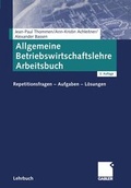 Cover: Allgemeine Betriebswirtschaftslehre Arbeitsbuch - Springer Gabler