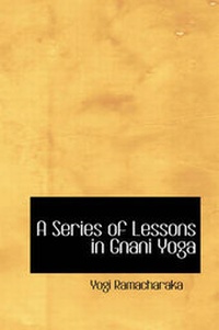 Abbildung von: A Series of Lessons in Gnani Yoga - BiblioLife