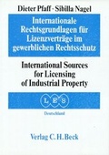 Cover: Internationale Rechtsgrundlagen f&uuml;r Lizenzvertr&auml;ge im gewerblichen Rechtsschutz /International Sources for Licensing of Industrial Property - C.H.BECK