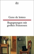 Cover: Gens de lettres Begegnungen mit gro&szlig;en Franzosen - dtv