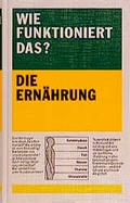 Cover: Wie funktioniert das? / Die Ern&auml;hrung - Duden ein Imprint von Cornelsen Verlag GmbH