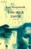 Cover: T&ouml;te mich zuerst - Droemer Knaur