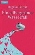 Cover: Ein silbergr&uuml;ner Wasserfall - Droemer Knaur