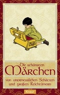 Cover: Die sch&ouml;nsten M&auml;rchen von unermesslichen Sch&auml;tzen und grossen Reicht&uuml;mern - Droemer Knaur
