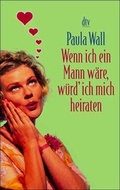 Cover: Wenn ich ein Mann w&auml;re, w&uuml;rd' ich mich heiraten - dtv