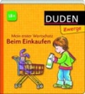 Cover: Mein erster Wortschatz - Beim Einkaufen - Duden ein Imprint von Cornelsen Verlag GmbH