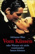 Cover: Vom K&uuml;ssen oder Warum wir nicht voneinander lassen k&ouml;nnen - dtv