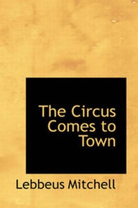 Enlarge image Cover: The Circus Comes to Town - BiblioLife
