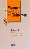 Cover: Visionen f&uuml;r Gesellschaft und Christentum - Echter