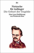 Cover: Nietzsche f&uuml;r Anf&auml;nger Die Geburt der Trag&ouml;die aus dem Geiste der Musik - dtv