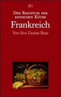 Cover: Der Reichtum der einfachen K&uuml;che / Frankreich - dtv