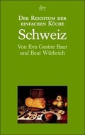 Cover: Der Reichtum der einfachen K&uuml;che / Schweiz - dtv