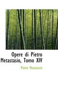 Cover: Opere Di Pietro Metastasio, Tomo XIV - BiblioLife