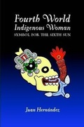 Cover: Fourth World Indigenous Woman: Symbol for the Sixth Sun - Lulu.com