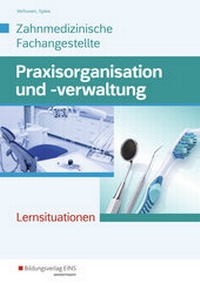 Abbildung von: Praxisorganisation und -verwaltung / Praxisorganisation und -verwaltung für Zahnmedizinische Fachangestellte - Westermann Berufliche Bildung