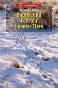 Cover: Spuren und F&auml;hrten unserer Tiere - BLV