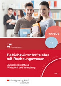 Abbildung von: Betriebswirtschaftslehre mit Rechnungswesen - Ausgabe für Fach- und Berufsoberschulen in Bayern - Westermann Berufliche Bildung