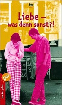 Enlarge image Cover: Liebe - was denn sonst?! - dtv