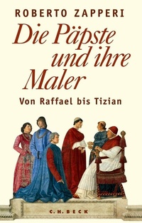 Abbildung von: Die Päpste und ihre Maler - C.H.BECK