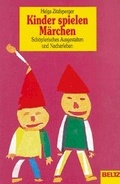 Cover: Kinder spielen M&auml;rchen - Beltz Verlagsgruppe GmbH & Co. KG