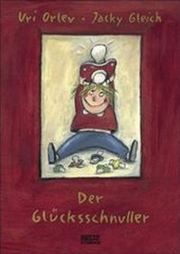 Enlarge image Cover: Der Glücksschnuller - Beltz Verlagsgruppe GmbH & Co. KG